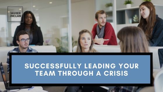 Successfully Leading Your Team Through a Crisis